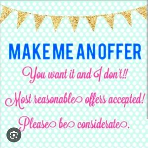 I'm accepting all reasonable offers